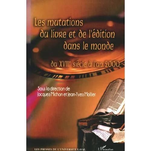 LES MUTATIONS DU LIVRE ET DE L'ÉDITION DANS LE MONDE DU XVIIIe siècle à l'an 2000