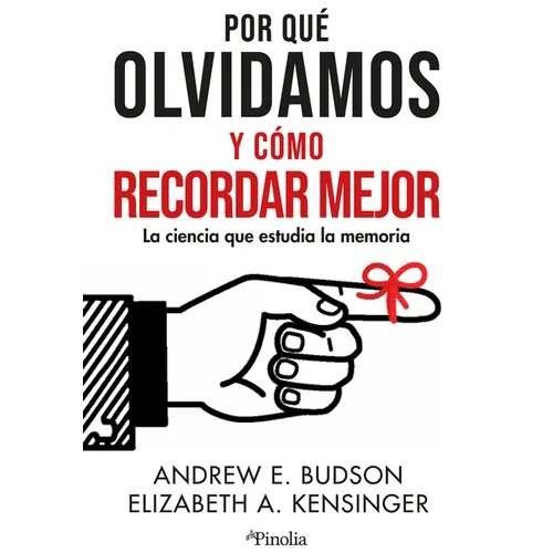 Por Que Olvidamos Y Como Recordar Mejor