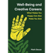 Well-Being and Creative Careers: What Makes You Happy Can Also Make You Sick