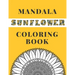 Mandala Sunflower Coloring Book: Beautiful Sunflowers Designs Gift for Kids Adults Teens Relaxation and Stress Relief