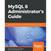 MySQL 8 Administrator's Guide
