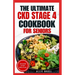The Ultimate CKD Stage 4 Cookbook for Seniors: Low Sodium, Low Potassium Diet Recipes to Manage Chronic Kidney Disease & Prevent Acute Renal Failure