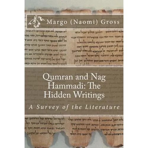 Qumran and Nag Hammadi: The Hidden Scrolls: A Survey of the Literature