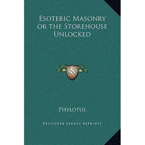 Esoteric Masonry or the Storehouse Unlocked