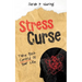 Stress Curse: Take Back Control Of Your Life