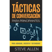 Tácticas de conversación para principiantes para agradar, discutir y defenderse: Cómo iniciar una conversación, agradar, argumentar y defenderse