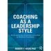 Coaching as a Leadership Style: The Art and Science of Coaching Conversations for Healthcare Professionals