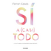 Sí a (Casi) Todo: ¿Y Si YA Tuvieras Lo Que Necesitas Para Ser Feliz? / Yes to (Almost) Everything