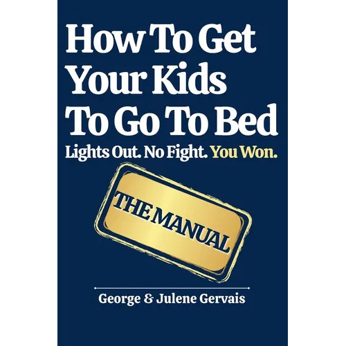 How To Get Your Kids To Go To Bed: Lights Out. No Fight. You Won.
