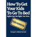 How To Get Your Kids To Go To Bed: Lights Out. No Fight. You Won.