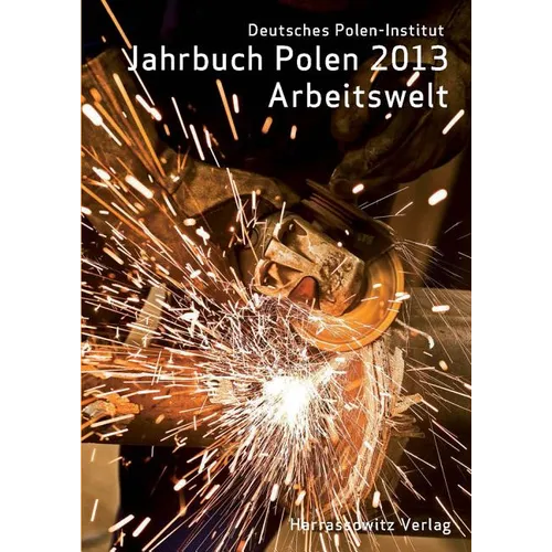 Jahrbuch Polen. Jahrbuch Des Deutschen Polen-Instituts Darmstadt / Jahrbuch Polen 24 (2013). Arbeitswelt