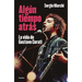 Algún Tiempo Atrás. La Vida de Gustavo Cerati / Some Time Ago. the Life of Gustavo Cerati