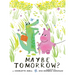 Maybe Tomorrow? (a Maybe Tomorrow Book)