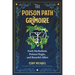 The Poison Path Grimoire: Dark Herbalism, Poison Magic, and Baneful Allies