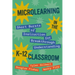 Microlearning in the K-12 Classroom: Short Bursts of Instruction for Breakthrough Understanding