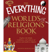 The Everything World's Religions Book: Explore the Beliefs, Traditions, and Cultures of Ancient and Modern Religions