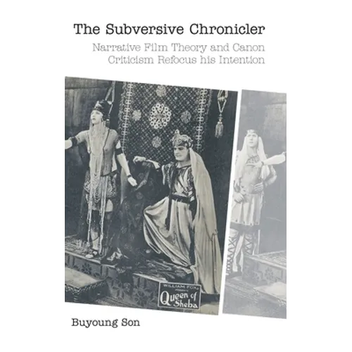 The Subversive Chronicler: Narrative Film Theory and Canon Criticism Refocus his Intention