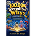 100,000 Incredible Whys for Curious Minds Ages 6-10: A Fun and Fascinating Encyclopedia Packed with Mind-Blowing Facts and Simple Explanations for You