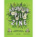 Abortion Pill Zine: A Community Guide to Misoprostol & Mifepristone