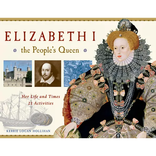 Elizabeth I, the People's Queen: Her Life and Times, 21 Activities Volume 38