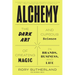Alchemy: The Dark Art and Curious Science of Creating Magic in Brands, Business, and Life