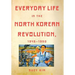 Everyday Life in the North Korean Revolution, 1945-1950