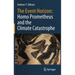 The Event Horizon: Homo Prometheus and the Climate Catastrophe