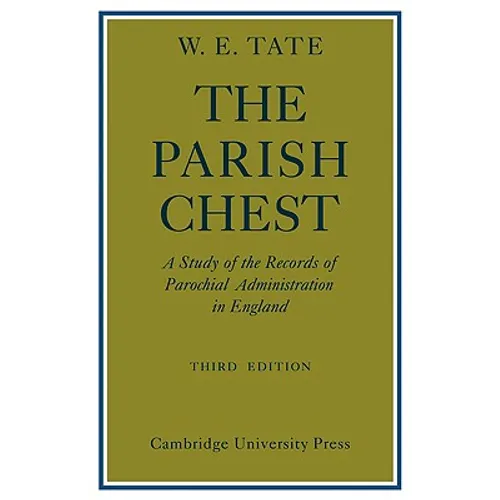 The Parish Chest: A Study of the Records of Parochial Administration in England