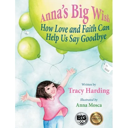 Anna's Big Wish: How Love and Faith Can Help Us Say Goodbye