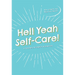 Hell Yeah Self-Care!: A Trauma-Informed Workbook