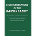 Seven Generations of the Barnes Family: with surnames Brittain, Cunningham, Garrett, Hammons, Miller, Oakes, Pool, Stanturf, Urton, Vogan, Wasson, Wen