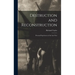 Destruction and Reconstruction: Personal Experiences of the Late War