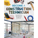 Become a Construction Technician: Carpentry, Plumbing & More: Carpentry, Plumbing & More