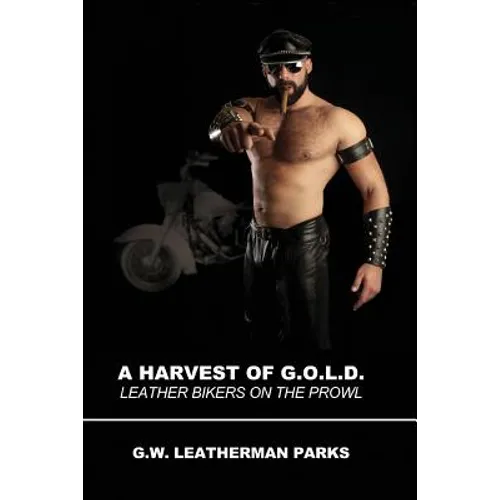 A Harvest of G.O.L.D.: Leather Bikers On The Prowl