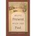 Being Present with the Past