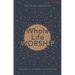 Whole Life Worship: Empowering Disciples for the Frontline