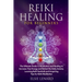 Reiki Healing for Beginners: The Ultimate Guide to Meditation and Healing to Increase Your Energy and Defeat the Daily Anxiety. Learning Reiki Symb
