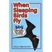 When Sleeping Birds Fly: 365 Amazing Facts About the Animal Kingdom