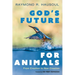God's Future for Animals: From Creation to New Creation