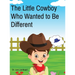The Little Cowboy Who Wanted to Be Different