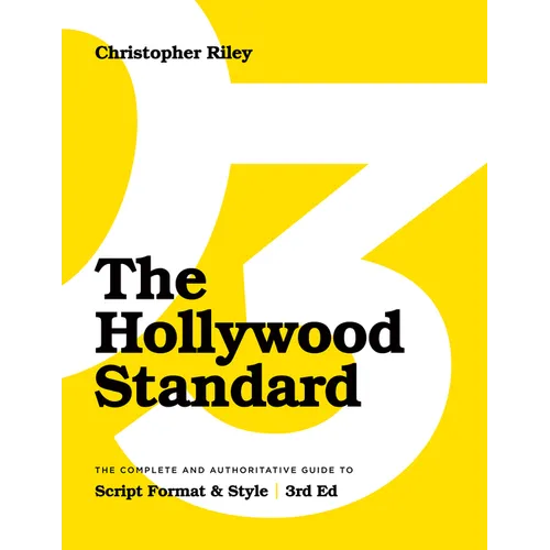 The Hollywood Standard - Third Edition: The Complete and Authoritative Guide to Script Format and Style (Library Edition)