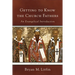 Getting to Know the Church Fathers: An Evangelical Introduction