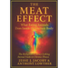 The Meat Effect: What Eating Animals Does Inside the Human Body: The Biological Evidence Linking Animal Foods to Chronic Illness