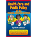 Health Care and Public Policy for the Confused, Concerned, and Curious