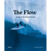 The Flow: Journey to the Spirit of Surfing