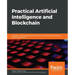 Practical Artificial Intelligence and Blockchain: A guide to converging blockchain and AI to build smart applications for new economies