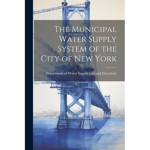 The Municipal Water Supply System of the City of New York