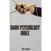 Dark Psychology Bible: The Essential Guide to Stop Being Manipulated.