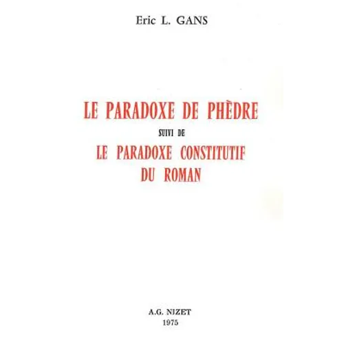 Le Paradoxe de Phedre: Suivi de Le Paradoxe Constitutif Du Roman