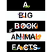 A Big Book Of Animal Facts: For Kids